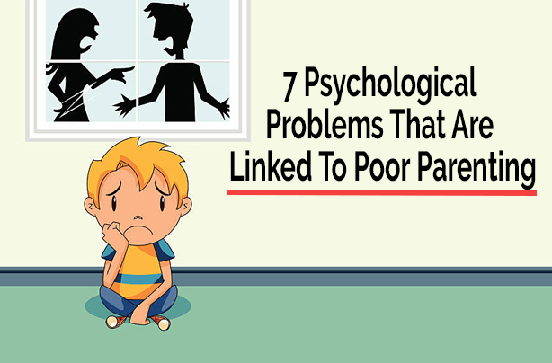 You are currently viewing 7 Psychological Problems That Are Linked To Poor Parenting