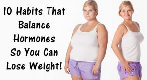 Read more about the article 10 Habits That Balance Hormones So You Can Lose Weight!