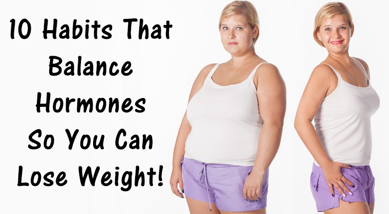 You are currently viewing 10 Habits That Balance Hormones So You Can Lose Weight!