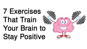 Read more about the article 7 Exercises That Train Your Brain to Stay Positive