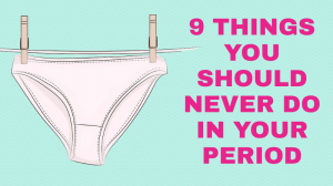 Read more about the article What You Should Never Do In Your Period