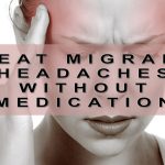 8 Ways To Treat Migraine Headaches Without Medication