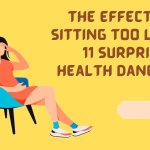 The Effects of Sitting Too Long: 11 Surprising Health Dangers